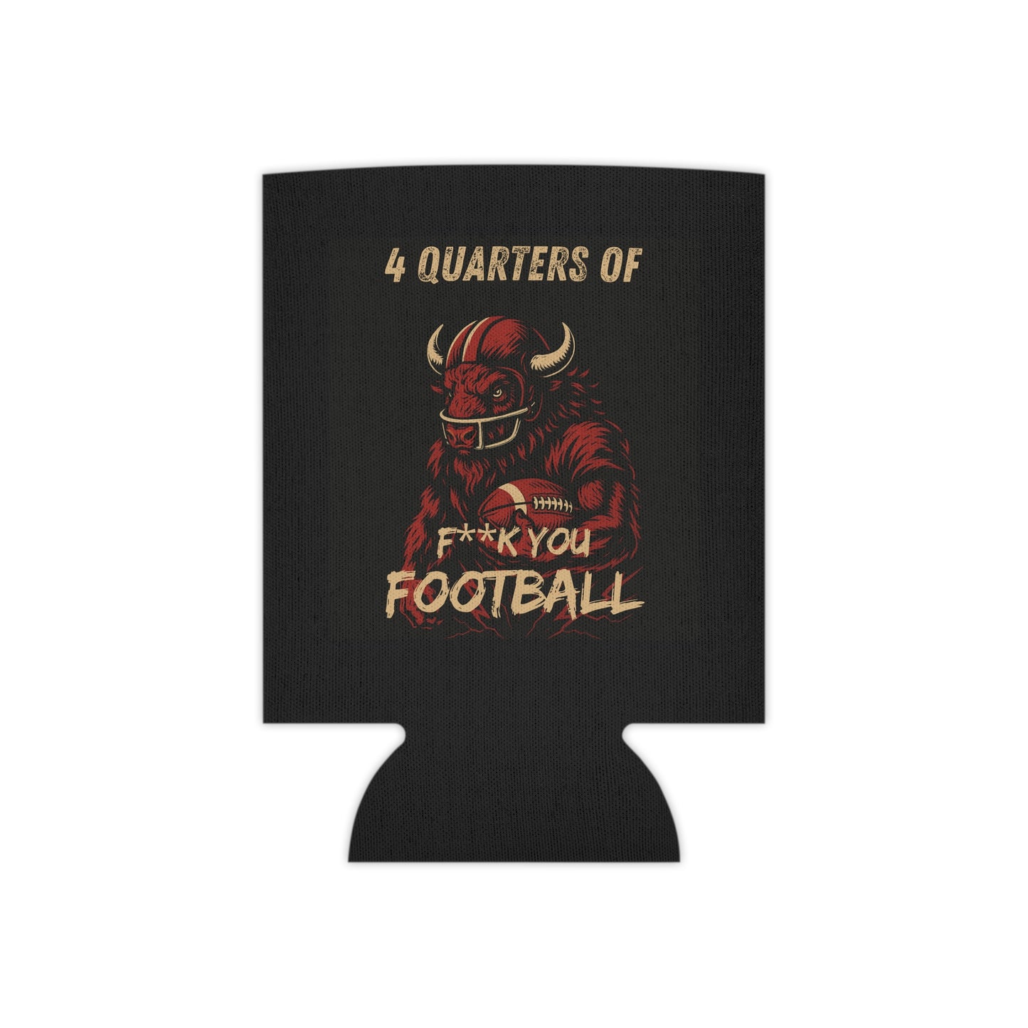4 Quarters of Fuck You Football Koozie (PG-13 Version)