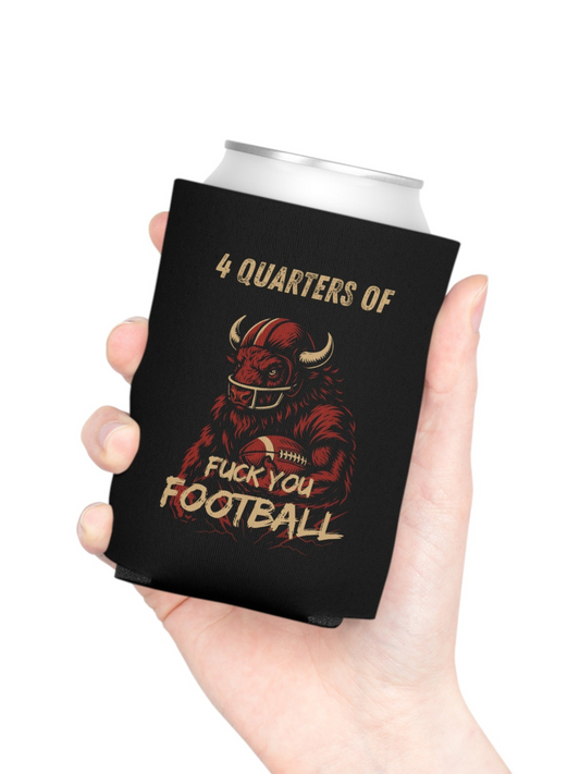 4 Quarters of Fuck You Football Koozie